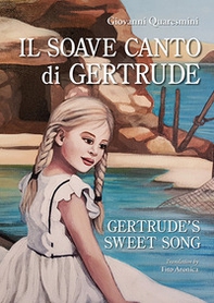 Il soave canto di Gertrude-Gertrude's sweet song - Librerie.coop