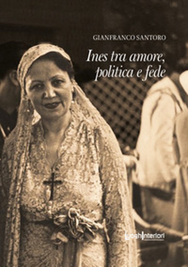 Ines tra amore, politica e fede - Librerie.coop Ines tra amore, politica e fede - Librerie.coop