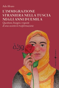 L'immigrazione straniera nella Tuscia negli anni duemila. Questioni, bisogni e risposte di una società in trasformazione - Librerie.coop