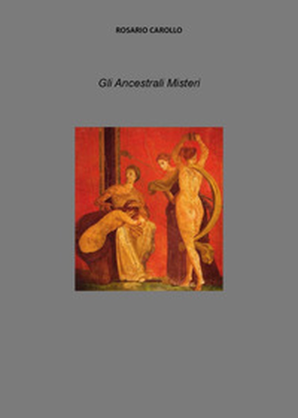Gli ancestrali misteri - Librerie.coop