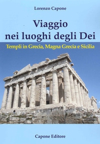 Viaggio nei luoghi degli Dei. Templi in Grecia, Magna Grecia e Sicilia - Librerie.coop Viaggio nei luoghi degli Dei. Templi in Grecia, Magna Grecia e Sicilia - Librerie.coop