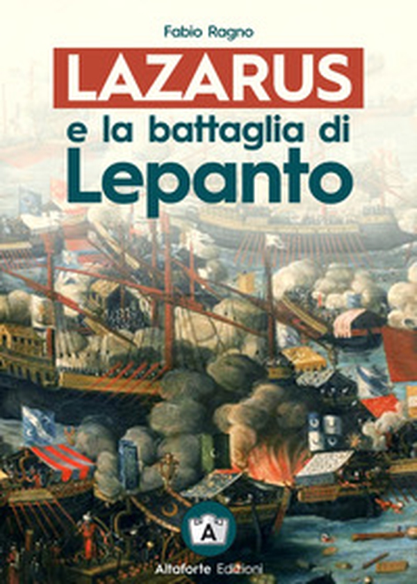 Lazarus e la battaglia di Lepanto - Librerie.coop Lazarus e la battaglia di Lepanto - Librerie.coop