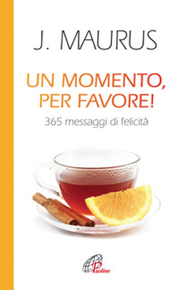 Un momento, per favore! 365 messaggi di felicità - Librerie.coop