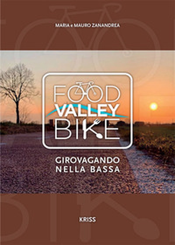 Food valley bike. Girovagando per la Bassa - Librerie.coop Food valley bike. Girovagando per la Bassa - Librerie.coop