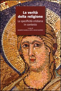 La verità della religione. La specificità cristiana in contesto - Librerie.coop