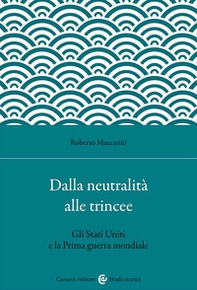 Dalla neutralità alle trincee. Gli Stati Uniti e la Prima guerra mondiale - Librerie.coop