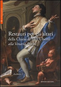 Restauri per gli altari della Chiesa di Sant'Uberto alla Venaria Reale - Librerie.coop
