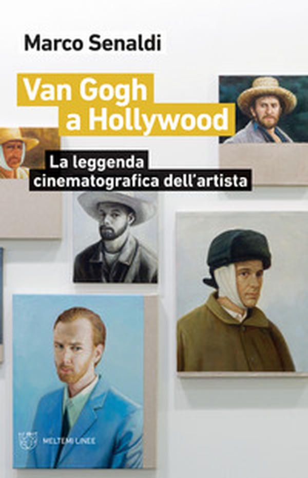 Van Gogh a Hollywood. La leggenda cinematografica dell'artista - Librerie.coop Van Gogh a Hollywood. La leggenda cinematografica dell'artista - Librerie.coop