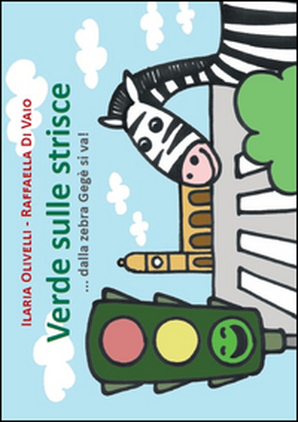 Verde sulle strisce. Dalla zebra Gegè si va - Librerie.coop Verde sulle strisce. Dalla zebra Gegè si va - Librerie.coop