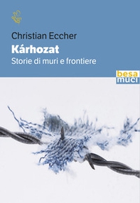 Kárhozat. Storie di muri e frontiere - Librerie.coop Kárhozat. Storie di muri e frontiere - Librerie.coop
