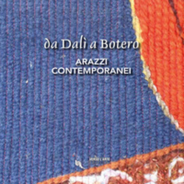 Da Dalì a Botero. Arazzi contemporanei - Librerie.coop Da Dalì a Botero. Arazzi contemporanei - Librerie.coop