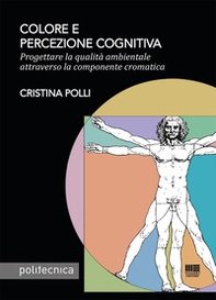 Colore e percezione cognitiva. Progettare la qualità ambientale attraverso la componente cromatica - Librerie.coop