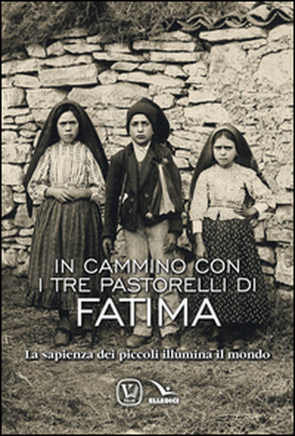 In cammino con i tre pastorelli di Fatima. La sapienza dei piccoli illumina il mondo - Librerie.coop In cammino con i tre pastorelli di Fatima. La sapienza dei piccoli illumina il mondo - Librerie.coop