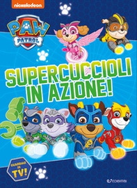 Supercuccioli in azione! Paw Patrol - Librerie.coop