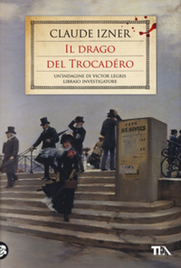 Il drago del Trocadéro. Un'indagine di Victor Legris libraio investigatore - Librerie.coop Il drago del Trocadéro. Un'indagine di Victor Legris libraio investigatore - Librerie.coop