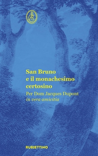 San Bruno e il monachesimo certosino. Per Dom Jacques Dupont in vera amicitia - Librerie.coop San Bruno e il monachesimo certosino. Per Dom Jacques Dupont in vera amicitia - Librerie.coop