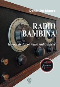 Radio bambina. Le voci di Torre nelle radio libere - Librerie.coop