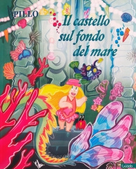 Il castello sul fondo del mare - Librerie.coop