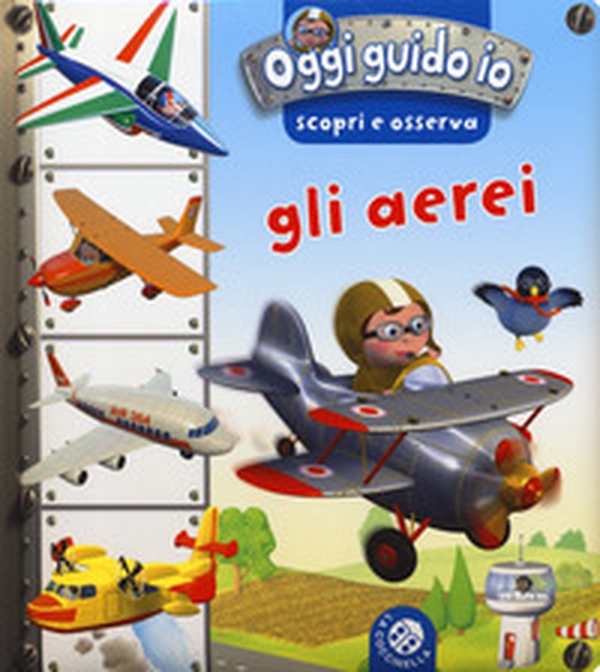 Gli aerei. Oggi guido io. Scopri e osserva - Librerie.coop Gli aerei. Oggi guido io. Scopri e osserva - Librerie.coop