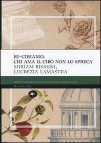 Ri-cibiamo. Chi ama il cibo non lo spreca - Librerie.coop