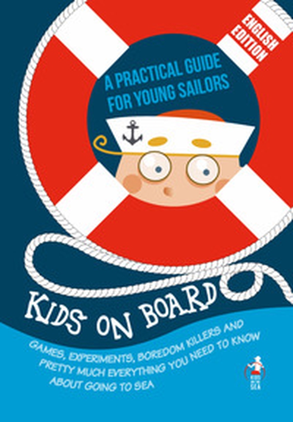 Kids on Board. A practical guide for young sailors - Librerie.coop Kids on Board. A practical guide for young sailors - Librerie.coop