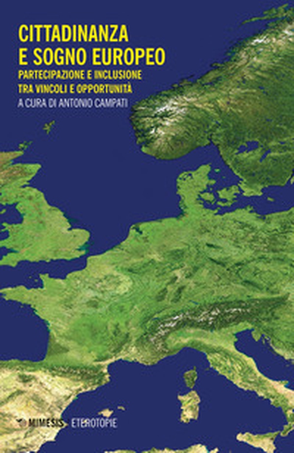 Cittadinanza e sogno europeo. Partecipazione e inclusione tra vincoli e opportunità - Librerie.coop Cittadinanza e sogno europeo. Partecipazione e inclusione tra vincoli e opportunità - Librerie.coop