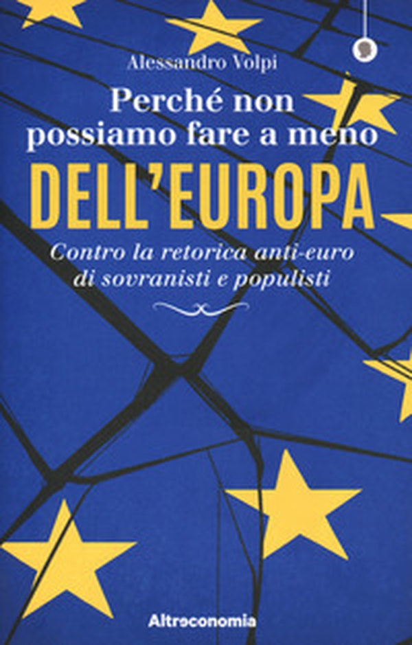 Perché non possiamo fare a meno dell'Europa. Contro la retorica anti-euro di sovranisti e populisti - Librerie.coop Perché non possiamo fare a meno dell'Europa. Contro la retorica anti-euro di sovranisti e populisti - Librerie.coop