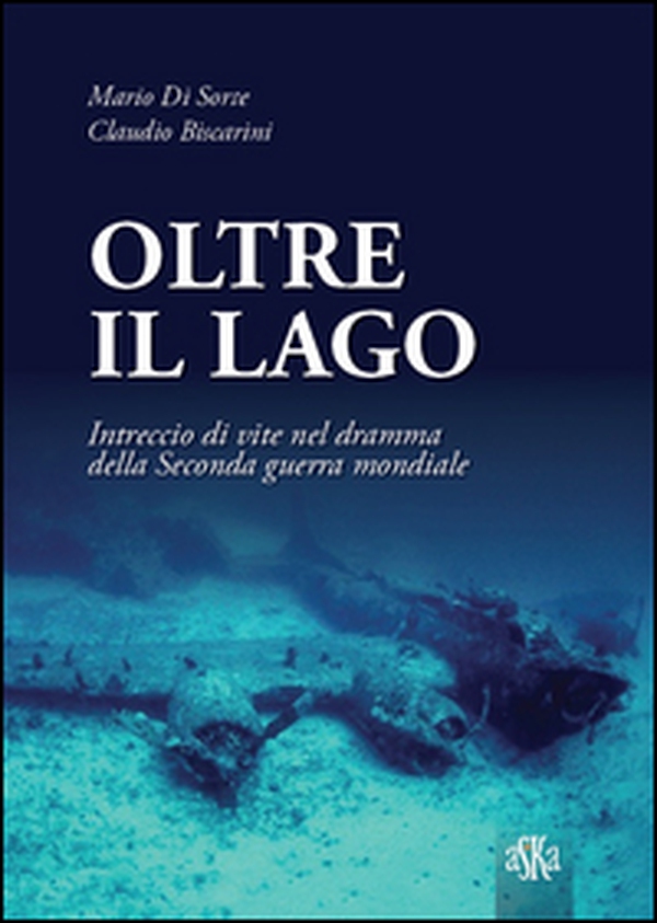 Oltre il lago. Intrecio di vite nel dramma della seconda guerra mondiale - Librerie.coop Oltre il lago. Intrecio di vite nel dramma della seconda guerra mondiale - Librerie.coop