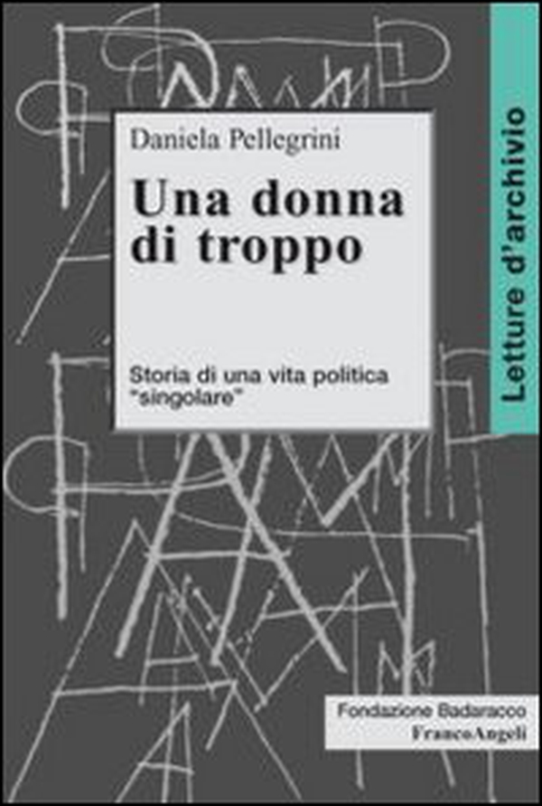 Una donna di troppo. Storia di una vita politica «singolare» - Librerie.coop Una donna di troppo. Storia di una vita politica «singolare» - Librerie.coop