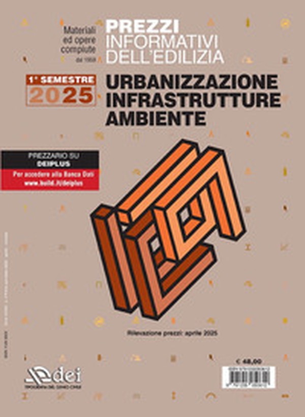 Prezzi informativi dell'edilizia. Urbanizzazione infrastrutture ambiente. 1° semestre 2025. Materiali e opere compiute. Rilevazione prezzi aprile 2025 - Librerie.coop Prezzi informativi dell'edilizia. Urbanizzazione infrastrutture ambiente. 1° semestre 2025. Materiali e opere compiute. Rilevazione prezzi aprile 2025 - Librerie.coop