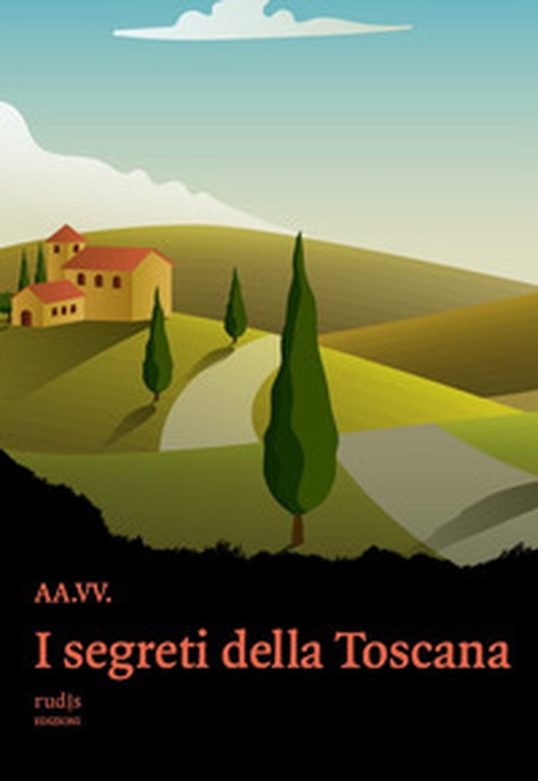 I segreti della Toscana - Librerie.coop I segreti della Toscana - Librerie.coop