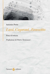 Luzi, Caproni, Zanzotto. Note di lettura - Librerie.coop