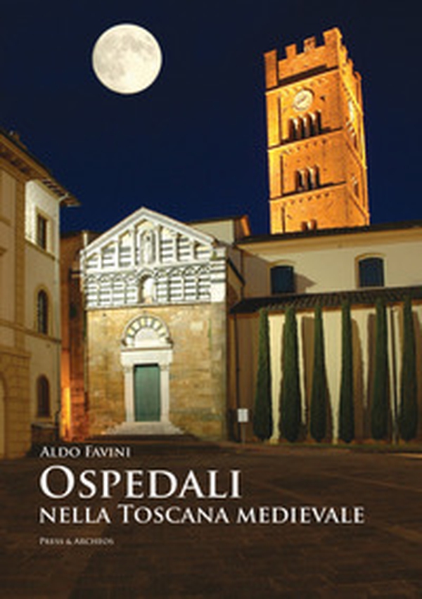 Ospedali nella Toscana medievale - Librerie.coop Ospedali nella Toscana medievale - Librerie.coop