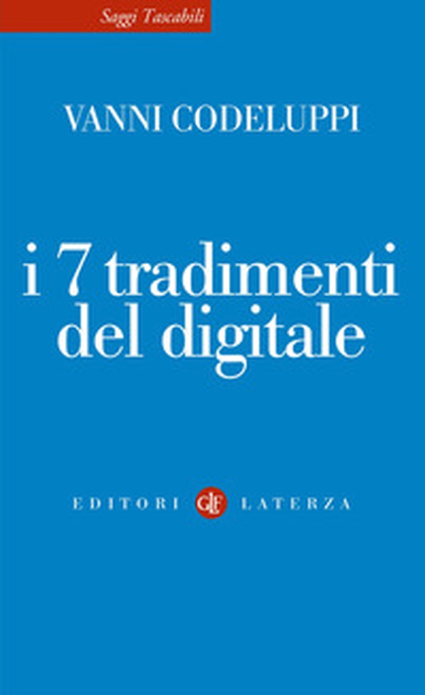 I 7 tradimenti del digitale - Librerie.coop I 7 tradimenti del digitale - Librerie.coop