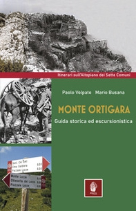 Monte Ortigara. Guida storica ed escursionistica - Librerie.coop