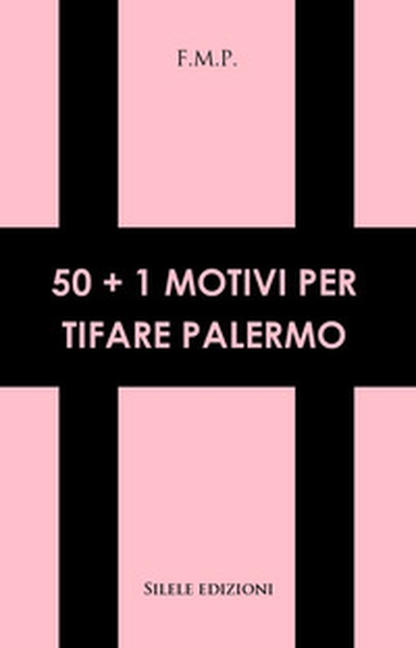 50+1 motivi per tifare Palermo - Librerie.coop 50+1 motivi per tifare Palermo - Librerie.coop