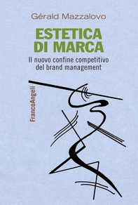 Estetica di marca. Il nuovo confine competitivo del brand management - Librerie.coop Estetica di marca. Il nuovo confine competitivo del brand management - Librerie.coop
