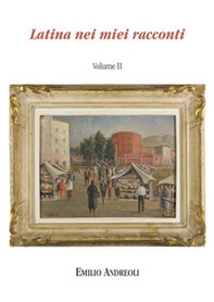Latina nei miei racconti - Vol. 2 - Librerie.coop