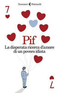 La disperata ricerca d’amore di un povero idiota - Librerie.coop