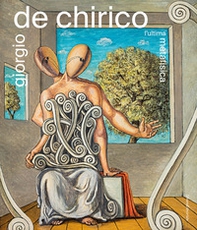 Giorgio De Chirico. L'ultima metafisica - Librerie.coop
