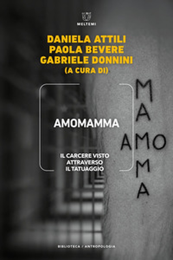 Amomamma. Il carcere visto attraverso il tatuaggio - Librerie.coop Amomamma. Il carcere visto attraverso il tatuaggio - Librerie.coop