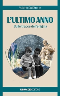 L'ultimo anno. Sulle tracce dell'enigma - Librerie.coop L'ultimo anno. Sulle tracce dell'enigma - Librerie.coop