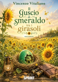 Il guscio di smeraldo tra i girasoli - Librerie.coop