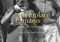 Esemplare l'umano. Scrutare vita impressa in lucide pupille - Librerie.coop