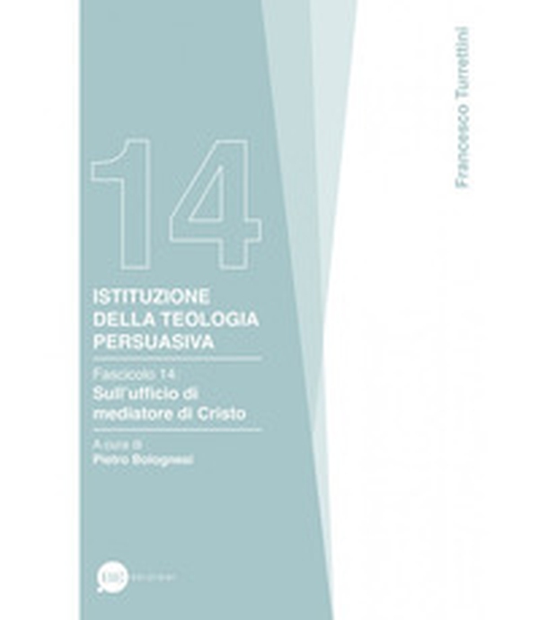 Istituzione della teologia persuasiva - Vol. 14 - Librerie.coop Istituzione della teologia persuasiva - Vol. 14 - Librerie.coop