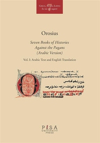 Orosius. Seven books of histories against the pagans. Ediz. araba e inglese - Vol. 1 - Librerie.coop Orosius. Seven books of histories against the pagans. Ediz. araba e inglese - Vol. 1 - Librerie.coop