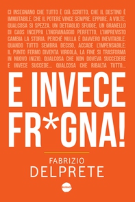 E invece fr*gna! - Librerie.coop E invece fr*gna! - Librerie.coop