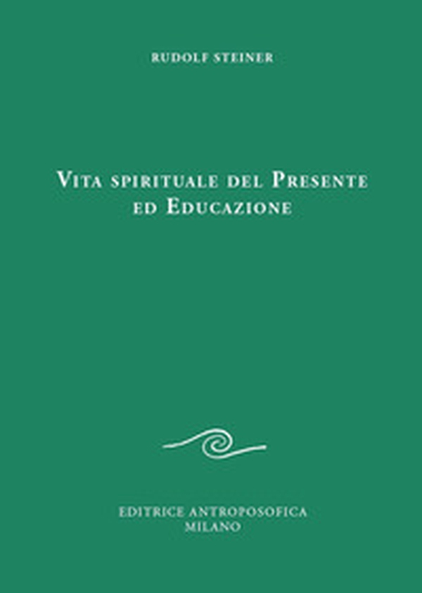Vita spirituale del presente ed educazione - Librerie.coop Vita spirituale del presente ed educazione - Librerie.coop