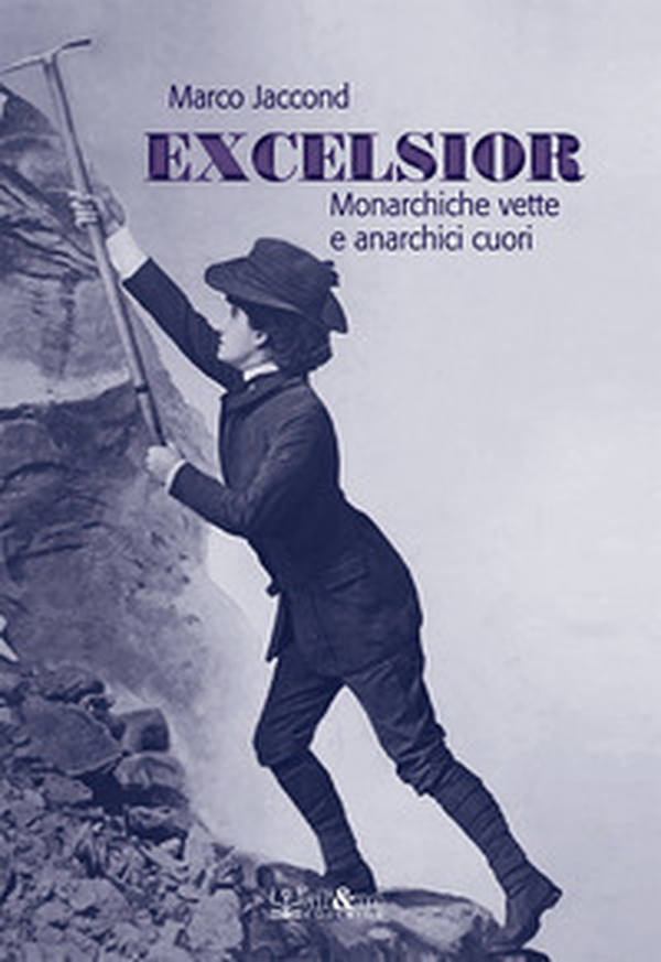 Excelsior. Monarchiche vette e anarchici cuori - Librerie.coop Excelsior. Monarchiche vette e anarchici cuori - Librerie.coop