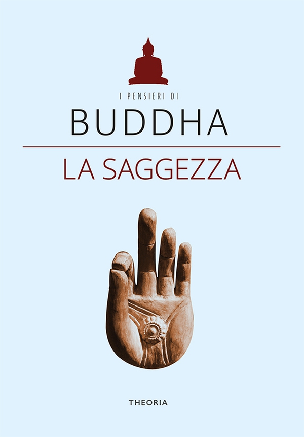Buddha. La saggezza - Librerie.coop Buddha. La saggezza - Librerie.coop